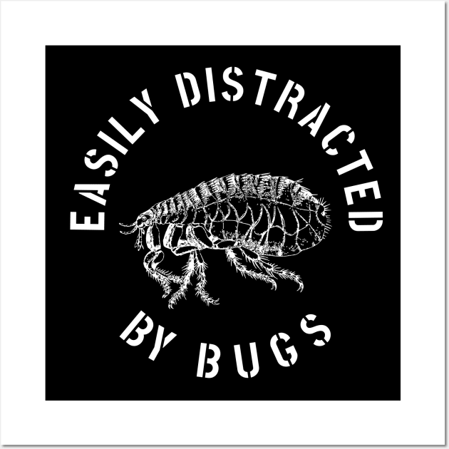 EASILY DISTRACTED BY INSECTS INTERVERTEBRATE ANIMALS COOL FUNNY VINTAGE WARNING VECTOR DESIGN Wall Art by the619hub